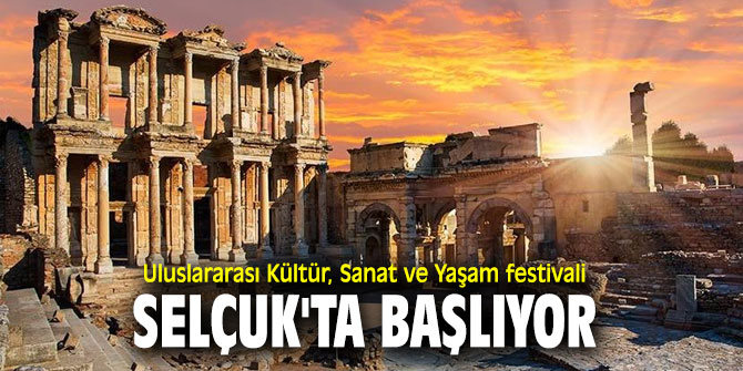50. Uluslararası Kültür, Sanat ve Yaşam festivali Selçuk'ta başlıyor