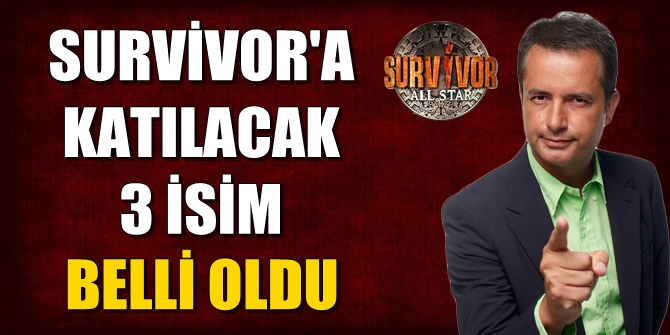 Survivor'a katılacak 3 isim belli oldu