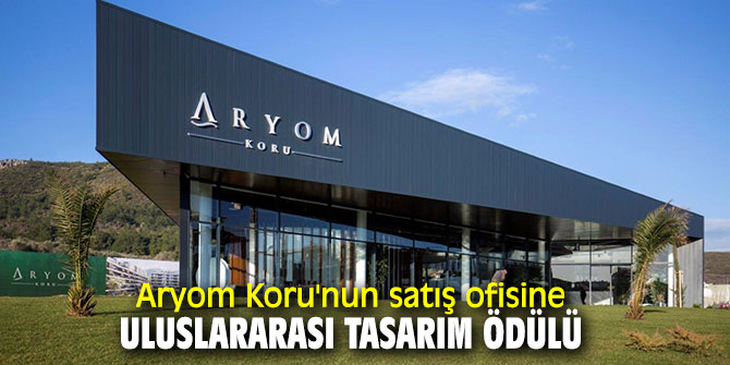 “2019 yılı En İyi Uluslararası Mimarlık ve İç Mimari Tasarım” ödülü Aryom Koru'ya
