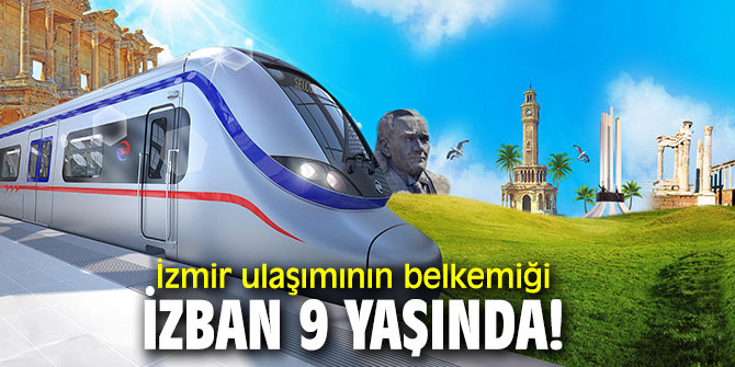 İzmir ulaşımının belkemiği İZBAN 9 yaşında!