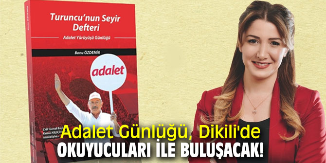 Adalet Günlüğü, Dikili'de okuyucuları ile buluşacak!