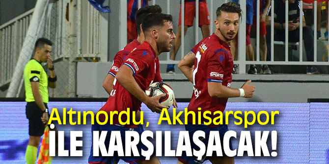 Altınordu, Akhisarspor ile karşılaşacak!
