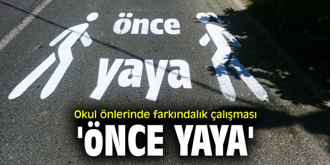 Okul önlerinde farkındalık çalışması 'ÖNCE YAYA'