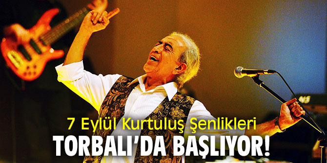 7 Eylül Kurtuluş Şenlikleri, Torbalı’da başlıyor!