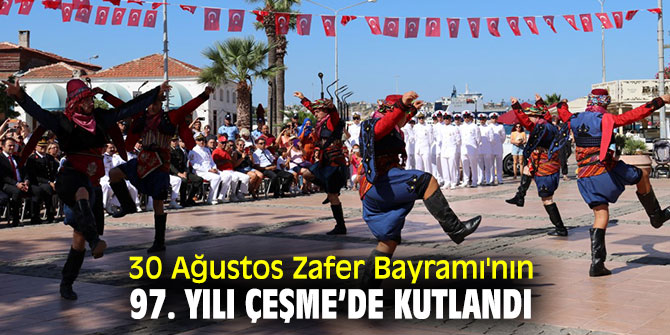 30 Ağustos Zafer Bayramı'nın 97. yılı Çeşme’de kutlandı