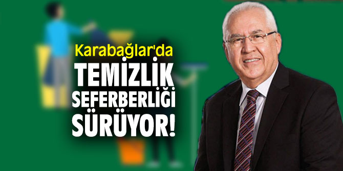 Karabağlar'da temizlik seferberliği sürüyor!