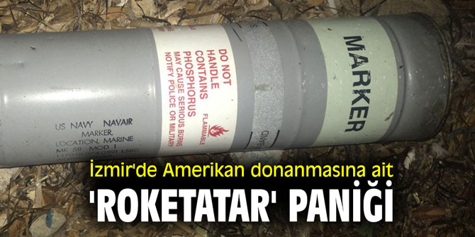 İzmir'de Amerikan donanmasına ait 'roketatar' paniği
