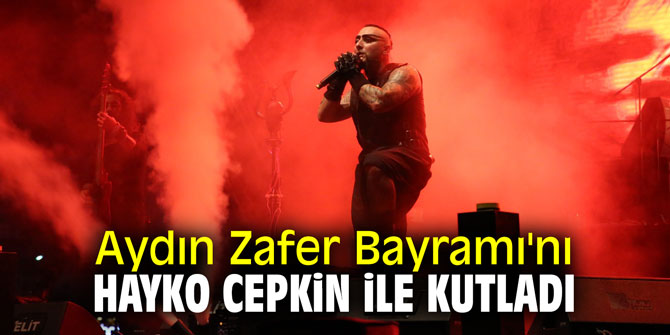 Aydın Zafer Bayramı'nı Hayko Cepkin ile kutladı