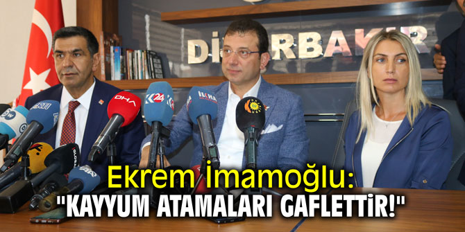 Ekrem İmamoğlu: "Kayyum atamaları gaflettir!"
