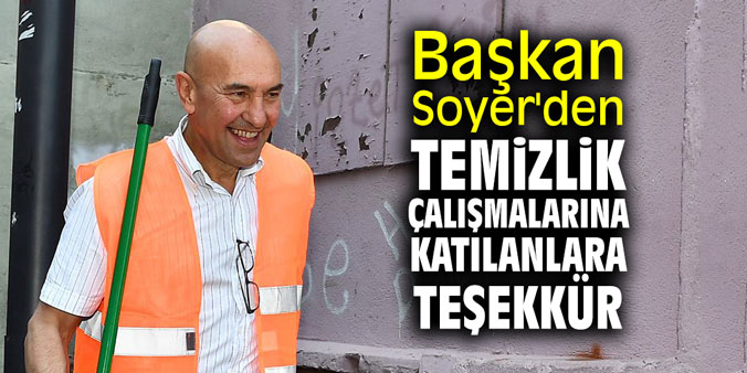 Başkan Soyer'den temizlik çalışmalarına katılanlara teşekkür