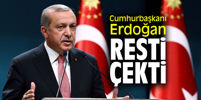 Cumhurbaşkanı Erdoğan resti çekti