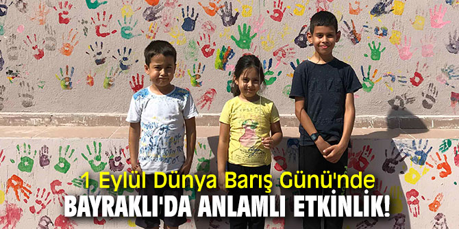 1 Eylül Dünya Barış Günü'nde Bayraklı'da anlamlı etkinlik!