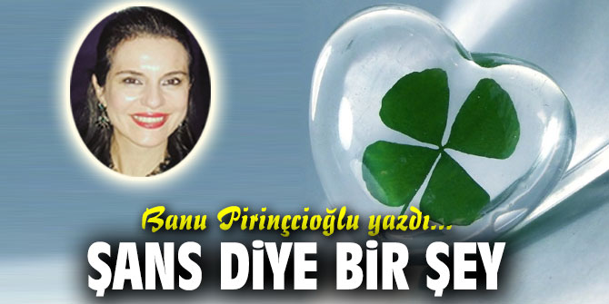 ŞANS DİYE BİR ŞEY