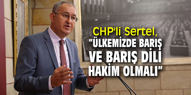 CHP'li Sertel’den 1 Eylül Dünya Barış Günü Mesajı!
