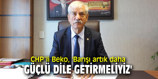 CHP’li Beko'dan Dünya Barış Günü mesajı!