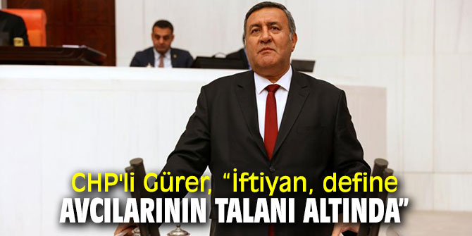 CHP'li Gürer, İftiyan bölgelerini sordu