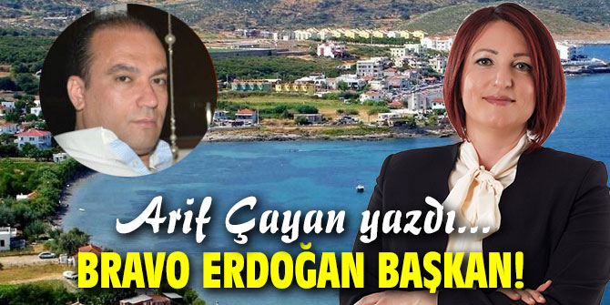 Bravo Erdoğan Başkan!