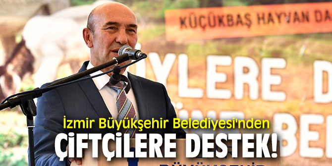 İzmir Büyükşehir Belediyesi'nden çiftçilere destek!