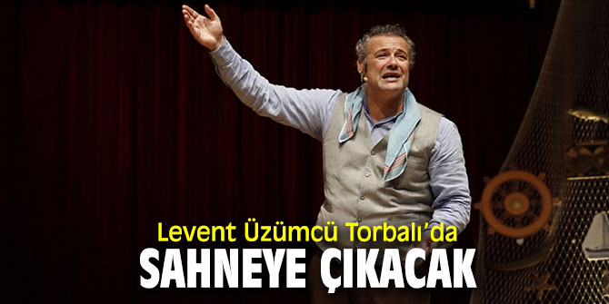 Levent Üzümcü Torbalılarla buluşacak!