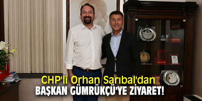 CHP'li Sarıbal'dan Başkan Gümrükçü'ye ziyaret!