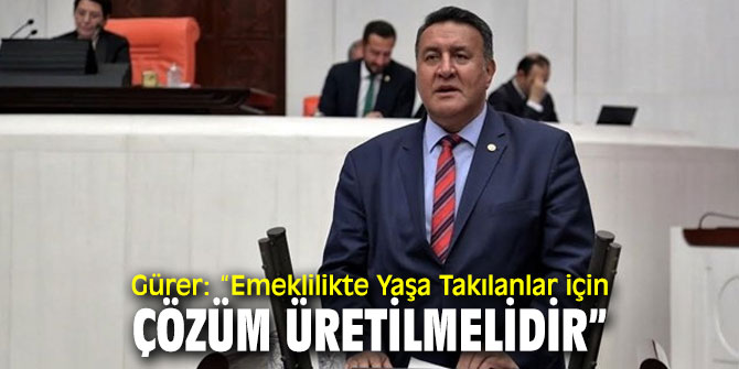 CHP'li Gürer, “EYT’liler için tüm partiler bir araya gelmeli”