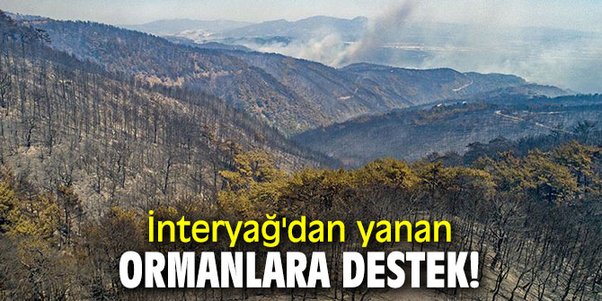 İnteryağ'dan yanan ormanlara destek!