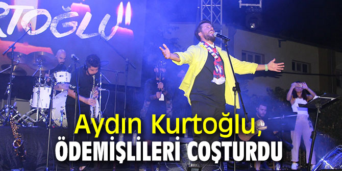 Aydın Kurtoğlu, Ödemiş'te sahne aldı!