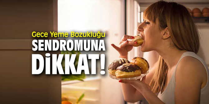 Uzmanı uyardı! Gece Yeme Bozukluğu sendromuna dikkat!