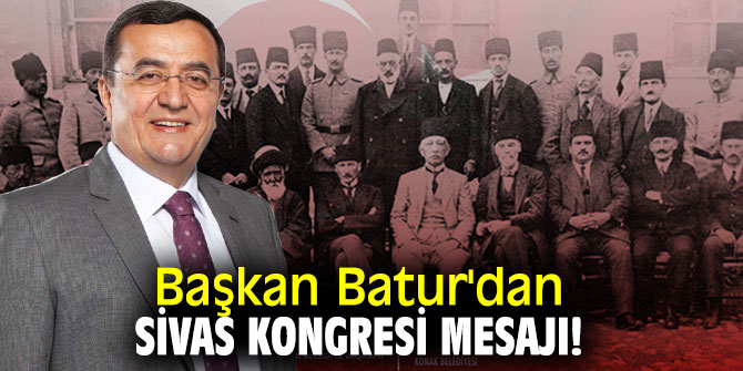 Başkan Batur'dan Sivas Kongresi mesajı!