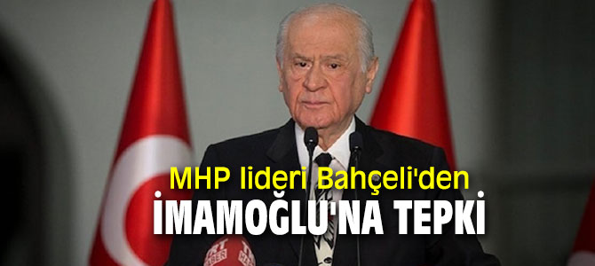 MHP lideri Bahçeli'den İmamoğlu'na tepki