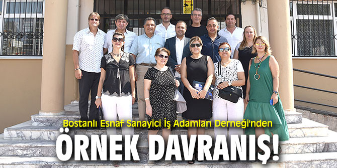 Bostanlı Esnaf Sanayici İş Adamları Derneği'nden örnek davranış!