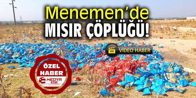 Menemen’de Mısır çöplüğü!