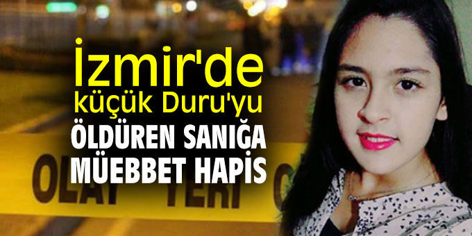 İzmir'de küçük Duru'yu öldüren sanığa müebbet hapis