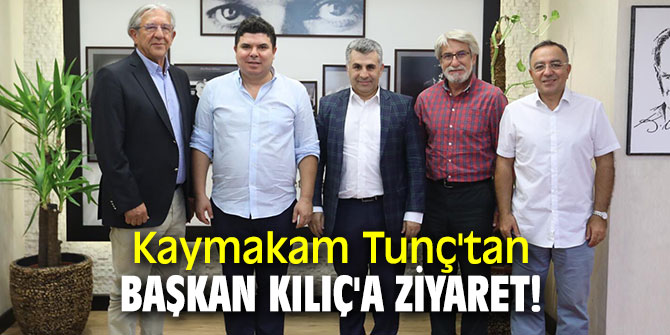 Kaymakam Tunç'tan Başkan Kılıç'a ziyaret!