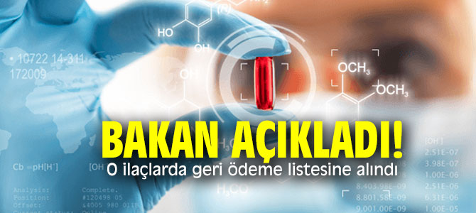 Bakan açıkladı! O ilaçlarda geri ödeme listesine alındı