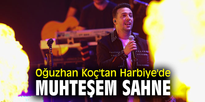 Oğuzhan Koç'tan Harbiye'de muhteşem sahne