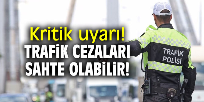 Trafik cezaları sahte olabilir! Kritik uyarı geldi!