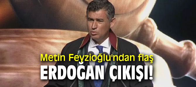 Metin Feyzioğlu'ndan flaş Erdoğan çıkışı!