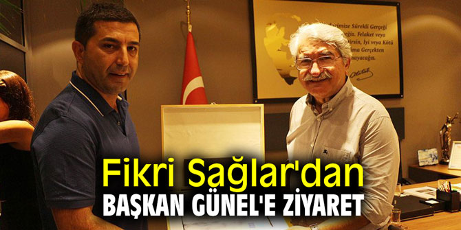 Fikri Sağlar'dan Başkan Günel'e ziyaret