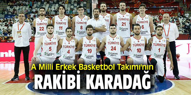 A Milli Erkek Basketbol Takımı'nın rakibi Karadağ