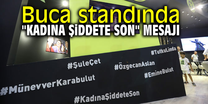 Buca standında "Kadına Şiddete Son" mesajı