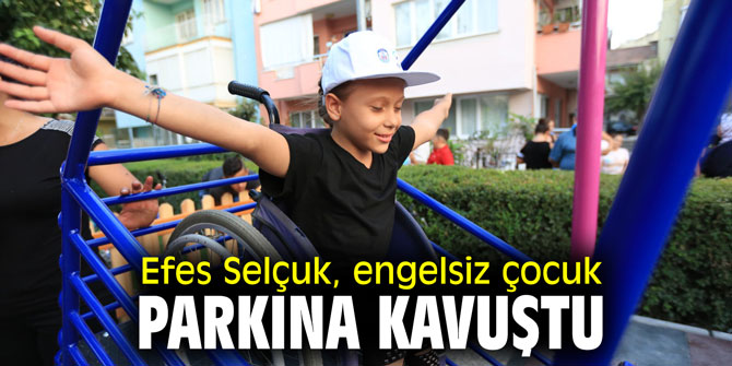 Efes Selçuk, engelsiz çocuk parkına kavuştu