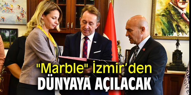 "Marble" İzmir’den dünyaya açılacak