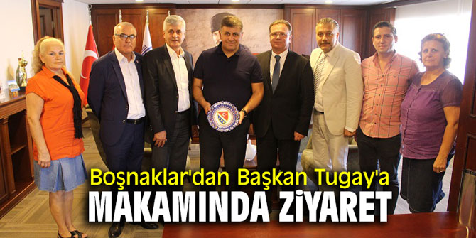 Boşnaklar'dan Başkan Tugay'a makamında ziyaret
