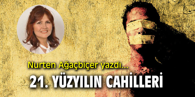 21. yüzyılın cahilleri