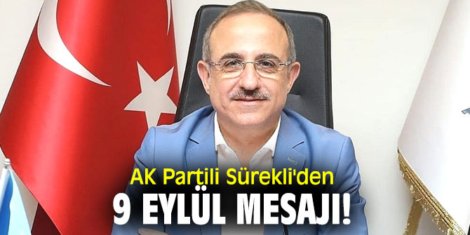 AK Partili Sürekli'den 9 Eylül mesajı!