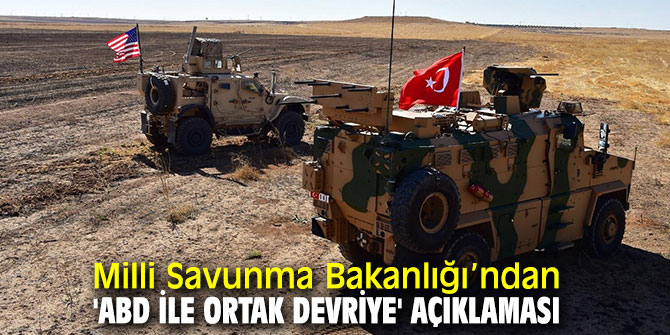 Bakanlıktan 'ABD ile ortak devriye' açıklaması
