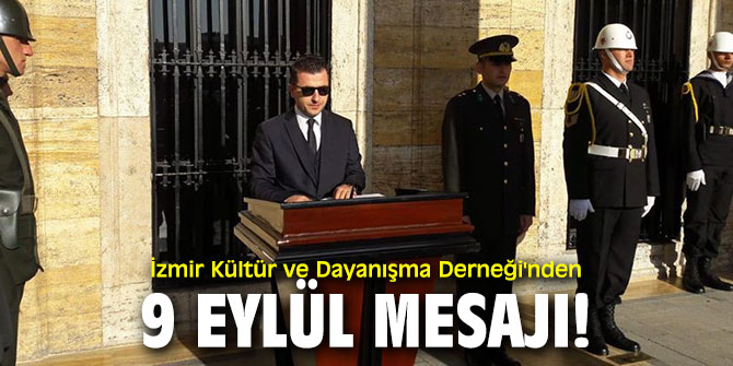 İzmir Kültür ve Dayanışma Derneği'nden 9 Eylül mesajı!