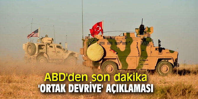 ABD'den son dakika 'ortak devriye' açıklaması