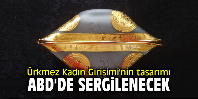 Ürkmez Kadın Girişimi'nin tasarımı ABD'de sergilenecek